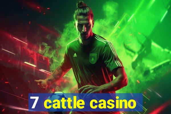 7 cattle casino